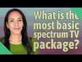 What is the most basic spectrum TV package