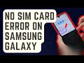 SOLVED No SIM Card Error On Samsung Galaxy Updated Solutions