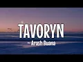 ARASH BUANA ~ TAVORYN (Lirik Dan Terjemahan Indonesia)