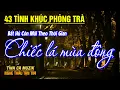 Download Lagu 43 Tình Khúc Phòng Trà Hay Nhất 2025 ➤Giọng Ca Độc Lạ, Nhạc Vàng Xưa Bất Hủ Đảm Bảo NGHE LÀ MÊ SAY