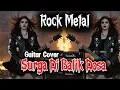 Download Lagu SURGA DI BALIK DOSA | COVER GUITAR | ROCK DANGDUT  METAL | GITARIS GADUNGAN
