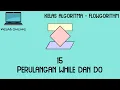 Kelas Online Belajar Flowgorithm - 15 Perulangan While dan Do