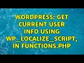 Wordpress Get Current User info using wp - localize