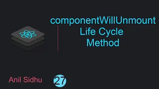 React tutorial for beginners componentWillUnmount life cycle method