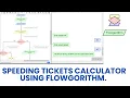 Speeding Tickets Calculator using Flowgorithm