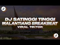 Download Lagu DJ SATINGGI TINGGI MALANTIANG BREAKBEAT || DJ MINANG TIKTOK
