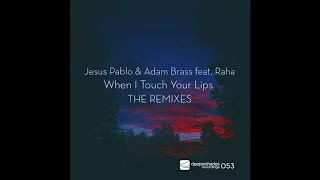 jesus pablo u0026 adam brass feat raha when i touch your lips nuno sea dub mix deep house bass