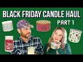 CANDLE HAUL Black Friday Part 1 - He s back What does my husband think