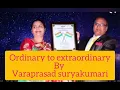 Ordinary to extraordinary by varaprasad suryakumari