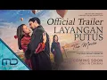 Download Lagu LAYANGAN PUTUS THE MOVIE - OFFICIAL TRAILER