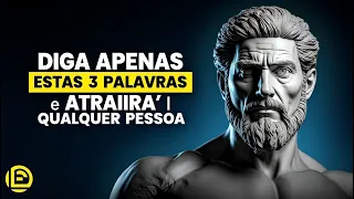 DIGA APENAS ESTAS 3 PALAVRAS e ATRAIRÁ Qualquer Pessoa | Estoicismo
