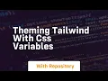 Theming tailwind with css variables