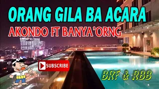 orang gila ba acara 2018 karelkakondo ft banyaorng funk mix