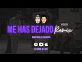 Me Has Dejado (Remix) -  La Union Del Mix, Nicki Nicole, Delaossa