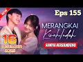 MERANGKAI KISAH INDAH HARI INI 16 DESEMBER 2025 || EPISODE 155 FULL SAMPAI BERSAMBUNG