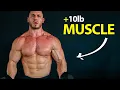 How to Gain 10lb of Muscle ASAP Here s EXACTLY What I d Do