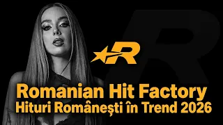 Romanian Hit Factory 2026 | Hituri Românești în Trend 2026