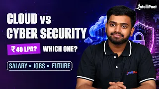 Cloud vs Cyber Security: Which Career is Better? | Salary, Skills & Jobs | Intellipaat