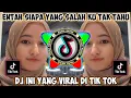 Download Lagu DJ ENTAH SIAPA YANG SALAH KU TAK TAHU | ORANG KE TIGA JEDAG JEDUG REMIX FULL BASS TIK TOK VIRAL