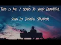 Download Lagu This Is Me / Scars to Your Beautiful  -Joseph Stamper ( lyrics)
