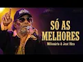 Lagu SÓ AS MELHORES – MILIONÁRIO \u0026 JOSÉ RICO