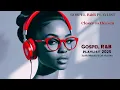 Download Lagu Gospel R\u0026B Soul Music | Modern Praise \u0026 Worship Songs ✝️ Soulful Gospel, R\u0026B \u0026 Worship Vibes