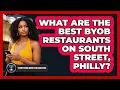 What Are The Best BYOB Restaurants On South Street Philly - Everything About Philadelphia