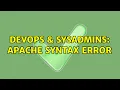 DevOps SysAdmins Apache Syntax Error