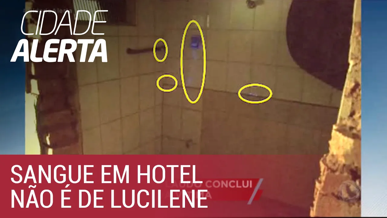 Caso Lucilene: sangue encontrado em hotel não é dela