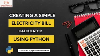 How to Create an Electricity Bill Calculator in Python for Class 11 spectra s