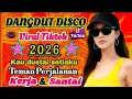 Lagu DISCO DANGDUT TERBARU 2026💫VIRAL TIKTOK-COCOK UNTUK MENEMANI PERJALANAN 🔥 NONSTOP 💯