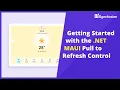 Getting Started with the NET MAUI Pull to Refresh Control
