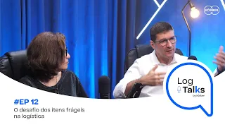 #12 - O desafio dos itens frágeis na logística | Podcast LogTalks