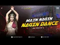 Lagu MAIN NAGIN NAGIN DANCE - REMIX | EDM TRANCE MIX | NAGIN DANCE | DJ AYAN REMIX NEW 🔥