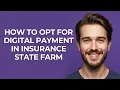 How to Opt for Digital Payment In Insurance State Farm - GUIDE