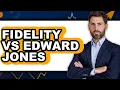 Fidelity vs Edward Jones - Full Comparison