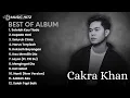 Download Lagu BEST OF ALBUM CAKRA KHAN || SETELAH KAU TIADA, KEPADA HATI, SELURUH CINTA 