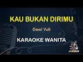 Download Lagu Kau Bukan Dirimu - Dewi Yull | Karaoke Koplo Nada Wanita