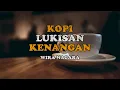 Download Lagu Kopi Lukisan Kenangan - Wira Nagara | Musikalisasi Puisi