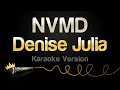 Denise Julia - NVMD (Karaoke Version)