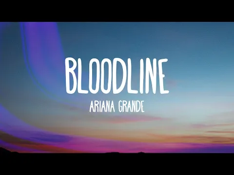 Download MP3 Ariana Grande - bloodline (Lyrics)