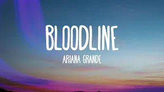 Ariana Grande Bloodline Lyrics 