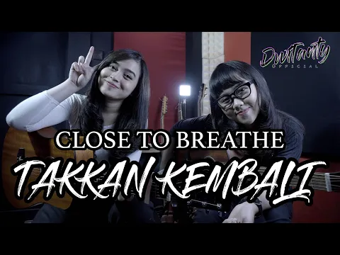 Download MP3 CLOSE TO BREATHE X MBENK (SHA) - TAKKAN KEMBALI (Cover by DwiTanty)