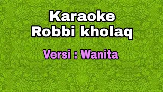 Download Karaoke Robbi Kholaq (versi wanita) MP3