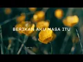 Download Lagu BERIKAN AKU MASA ITU  - LIRIK : NURUL IZZAH ANDAH 