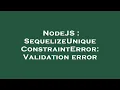 NodeJS SequelizeUniqueConstraintError Validation error
