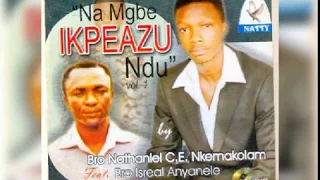 na mgbe ikpeazu ndu vol 1 by nathaniel nkemakolam u0026 israel anyanele agape 