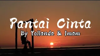 Download PANTAI CINTA, By Yollanda \u0026 Imam [ lyric ] MP3