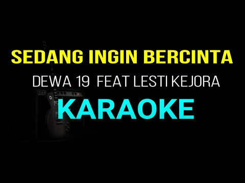 Download MP3 SEDANG INGIN BERCINTA KARAOKE ORIGINAL DEWA 19 AUDIO HD