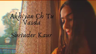 Akhiyan Ch Tu Vasda - Mitika Kanwar (LoFi Version) | Surinder Kaur Ji |
